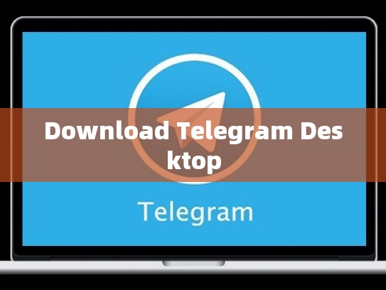 Download Telegram Desktop