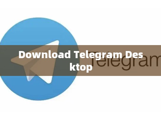 Download Telegram Desktop