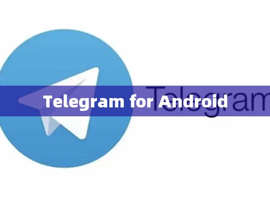 Telegram for Android