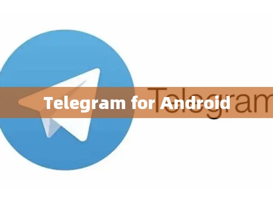 Telegram for Android