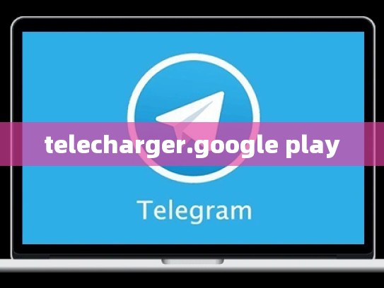 telecharger.google play
