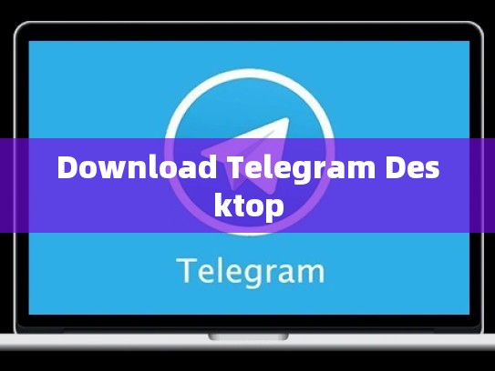 Download Telegram Desktop