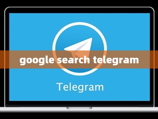 google search telegram
