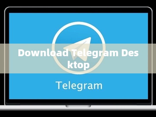 Download Telegram Desktop