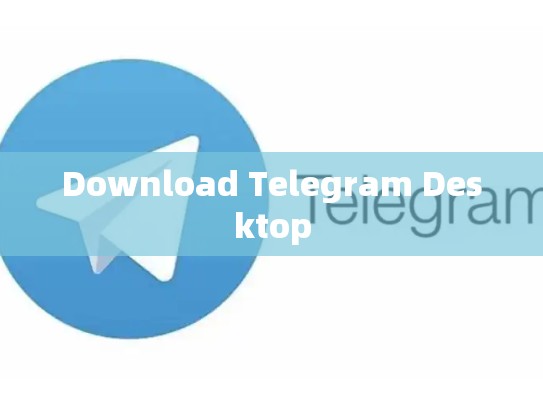 Download Telegram Desktop