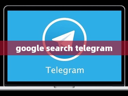 google search telegram