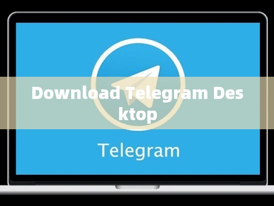 Download Telegram Desktop