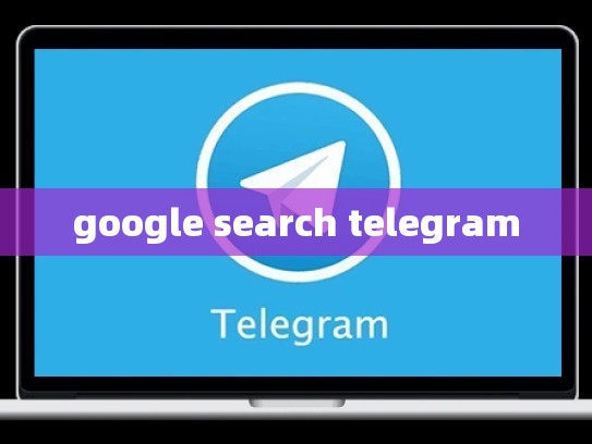 google search telegram