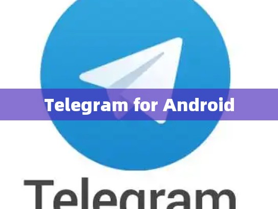 Telegram for Android