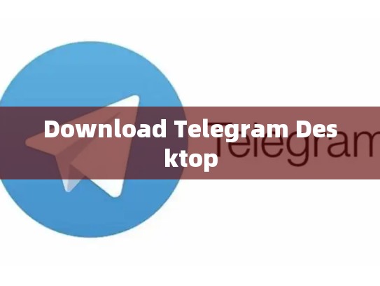 Download Telegram Desktop