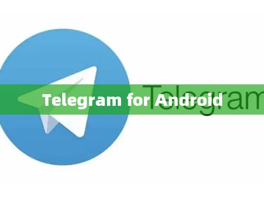 Telegram for Android