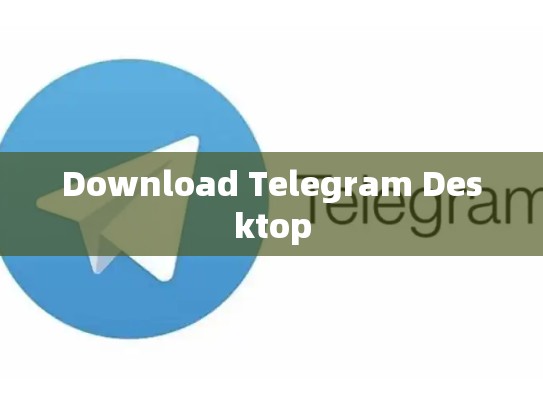 Download Telegram Desktop