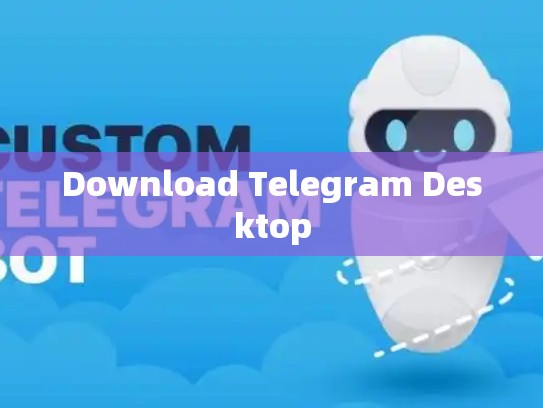 Download Telegram Desktop