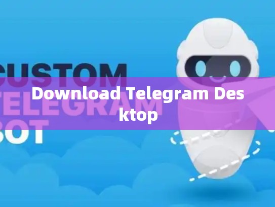 Download Telegram Desktop