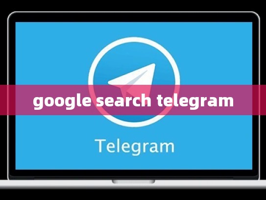 google search telegram