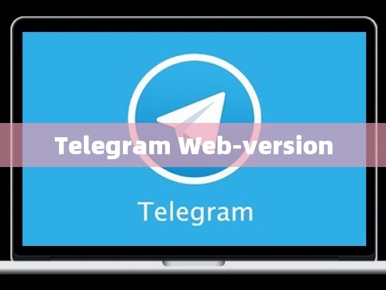 Telegram Web-version