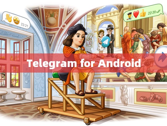 Telegram for Android