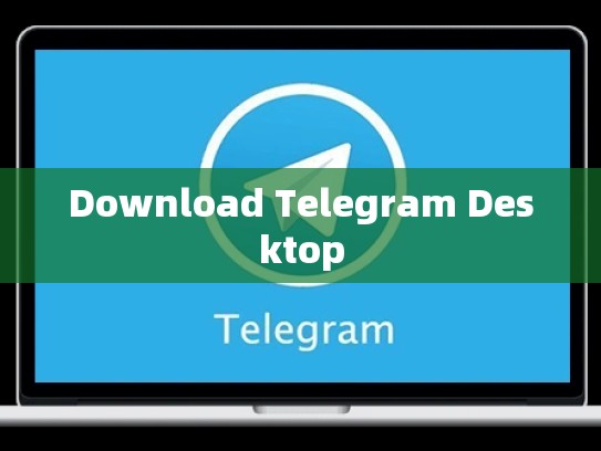 Download Telegram Desktop
