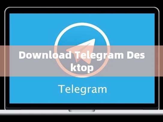 Download Telegram Desktop