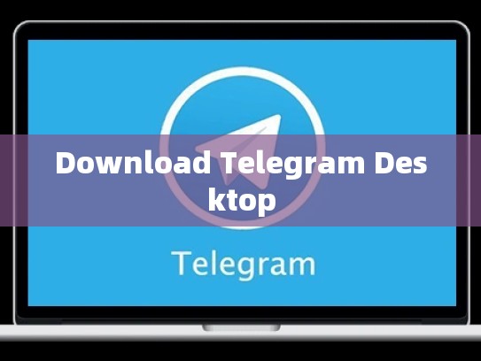 Download Telegram Desktop