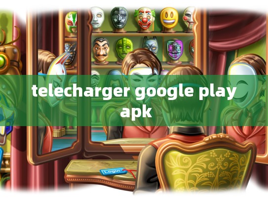 telecharger google play apk