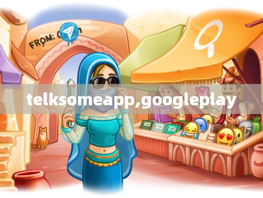 telksomeapp,googleplay