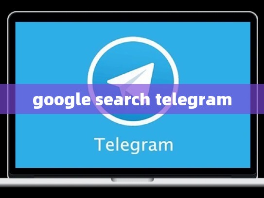 google search telegram