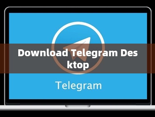 Download Telegram Desktop